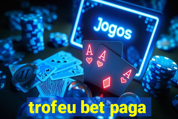 trofeu bet paga